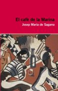 el cafe de la marina-josep m. sagarra i de castellarnau-9788415192398 el cafe de la marina-josep m. sagarra i de castellarnau-9788415192398