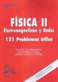 fisica ii electromagnetismo y ondas: 151 problemas utiles-vicente alcober bosch-9788415214298 fisica ii electromagnetismo y ondas: 151 problemas utiles-vicente alcober bosch-9788415214298