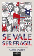 se vale ser fragil (ebook)-9788415404798 se vale ser fragil (ebook)-9788415404798
