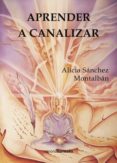 aprender a canalizar (ebook)-alicia sanchez montalban-9788415465898 aprender a canalizar (ebook)-alicia sanchez montalban-9788415465898