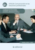 (i.b.d.)comunicacion en las relaciones profesionales. adgg0408 - operaciones auxiliares de servicios administrativos y generales-9788415730798 (i.b.d.)comunicacion en las relaciones profesionales. adgg0408 - operaciones auxiliares de servicios administrativos y generales-9788415730798
