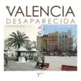 la valencia desaparecida iii-angel martinez-andres gimenez-9788415801498 la valencia desaparecida iii-angel martinez-andres gimenez-9788415801498