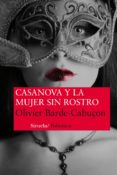 casanova y la mujer sin rostro-olivier barde-cabuçon-9788415937098 casanova y la mujer sin rostro-olivier barde-cabuçon-9788415937098