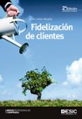 fidelizacion de clientes (2ª ed.)-juan carlos alcaide-9788415986898 fidelizacion de clientes (2ª ed.)-juan carlos alcaide-9788415986898