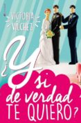 ¿y si de verdad te quiero?-victoria vilchez-9788416384198 ¿y si de verdad te quiero?-victoria vilchez-9788416384198