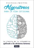 algoritmos para la vida cotidiana-brian christian-9788416511198 algoritmos para la vida cotidiana-brian christian-9788416511198