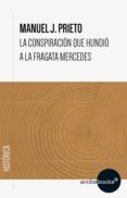 la conspiración que hundió a la fragata mercedes (ebook)-manuel j. prieto-9788416530298 la conspiración que hundió a la fragata mercedes (ebook)-manuel j. prieto-9788416530298