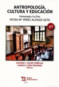 antropología, cultura y educación-antonio j. colom cañellas-carmelo lison tolosana-9788416556298 antropología, cultura y educación-antonio j. colom cañellas-carmelo lison tolosana-9788416556298