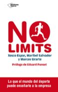 no limits: lo que el mundo del deporte puede enseñarle a la empresa-xesco espar-maribel salvador-marcos urarte-9788416620098 no limits: lo que el mundo del deporte puede enseñarle a la empresa-xesco espar-maribel salvador-marcos urarte-9788416620098