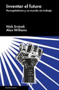inventar el futuro-nick srnicek-alex williams-9788416665198 inventar el futuro-nick srnicek-alex williams-9788416665198