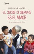 el secreto siempre es el amor (ebook)-karoline mayer-9788417114398 el secreto siempre es el amor (ebook)-karoline mayer-9788417114398