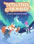 en busca del unicornio polar (detectives de animales 4)-9788417390198 en busca del unicornio polar (detectives de animales 4)-9788417390198