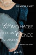 como hacer que un conde se arrodille (la comitiva del cortejo 2) (ebook)-9788417540098 como hacer que un conde se arrodille (la comitiva del cortejo 2) (ebook)-9788417540098