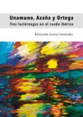 Libro pdf descargador UNAMUNO, AZAÑA Y ORTEGA de RAIMUNDO CUESTA FERNÁNDEZ  (Spanish Edition) 9788418678998