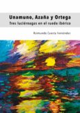 Descargar audiolibros en inglés gratis UNAMUNO, AZAÑA Y ORTEGA 9788418678998 de RAIMUNDO CUESTA FERNÁNDEZ