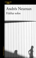 hablar solos-andres neuman-9788420403298 hablar solos-andres neuman-9788420403298
