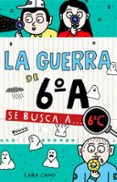 la guerra de 6º a 6: se busca a 6ºc-sara cano-9788420485898 la guerra de 6º a 6: se busca a 6ºc-sara cano-9788420485898