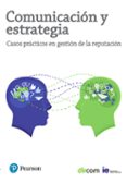 comunicación y estrategia: casos practicos en gestion de la reput acion-9788420565798 comunicación y estrategia: casos practicos en gestion de la reput acion-9788420565798