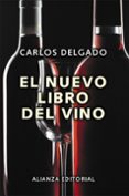 el nuevo libro del vino (2ª ed)-carlos delgado-9788420657998 el nuevo libro del vino (2ª ed)-carlos delgado-9788420657998