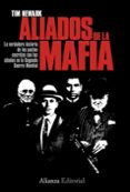 aliados de la mafia: la verdadera historia de los pactos secretos con los aliados en la segunda guerra mundial-tim newark-9788420668598 aliados de la mafia: la verdadera historia de los pactos secretos con los aliados en la segunda guerra mundial-tim newark-9788420668598