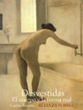 desvestidas: el cuerpo y la forma real-carlos reyero-9788420682198 desvestidas: el cuerpo y la forma real-carlos reyero-9788420682198