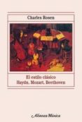 el estilo clasico: haydn, mozart, beethoven-charles rosen-9788420685298 el estilo clasico: haydn, mozart, beethoven-charles rosen-9788420685298