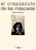 el crepusculo de las mascaras-michel tournier-9788425218798 el crepusculo de las mascaras-michel tournier-9788425218798