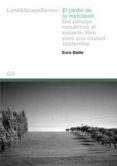 el jardin de la metropoli: del paisaje romantico al espacio libre para una ciudad sostenible-enric batlle-9788425220098 el jardin de la metropoli: del paisaje romantico al espacio libre para una ciudad sostenible-enric batlle-9788425220098