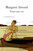erase una vez-margaret atwood-9788426415998 erase una vez-margaret atwood-9788426415998