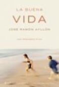 la buena vida-jose ramon ayllon vega-9788427025998 la buena vida-jose ramon ayllon vega-9788427025998