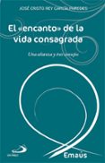 el encanto de la vida consagrada-jose cristo rey garcia paredes-9788428546898 el encanto de la vida consagrada-jose cristo rey garcia paredes-9788428546898