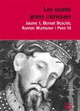 les quatre grans croniques: jaume i, bernat desclot, ramon muntan er i pere iii-9788429762198 les quatre grans croniques: jaume i, bernat desclot, ramon muntan er i pere iii-9788429762198