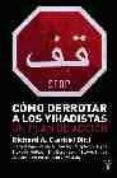como derrotar a los yihadistas: un plan de accion-9788430605798 como derrotar a los yihadistas: un plan de accion-9788430605798