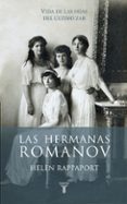 las hermanas romanov-helen rappaport-9788430617098 las hermanas romanov-helen rappaport-9788430617098