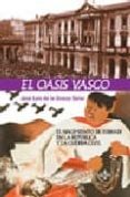el oasis vasco: el nacimiento de euskadi en la republica y la gue rra civil-jose luis de la granja sainz-9788430945498 el oasis vasco: el nacimiento de euskadi en la republica y la gue rra civil-jose luis de la granja sainz-9788430945498