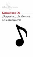 ¡despertad, oh jovenes de la nueva era!-kenzaburo oe-9788432227998 ¡despertad, oh jovenes de la nueva era!-kenzaburo oe-9788432227998