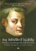 fray hernando de talavera primer arzobispo de granada: hombre de iglesia estado y letras-francisco javier martinez medina-9788433852298 fray hernando de talavera primer arzobispo de granada: hombre de iglesia estado y letras-francisco javier martinez medina-9788433852298