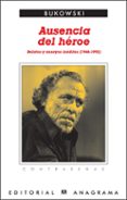 ausencia del heroe: relatos y ensayos ineditos (1946-1992)-charles bukowski-9788433923998 ausencia del heroe: relatos y ensayos ineditos (1946-1992)-charles bukowski-9788433923998