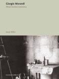 giorgio morandi: obras, escritos, entrevistas-karen wilkin-9788434311398 giorgio morandi: obras, escritos, entrevistas-karen wilkin-9788434311398