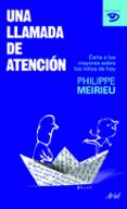 una llamada de atencion: carta a los mayores sobre los niños de h oy-philippe meirieu-9788434469198 una llamada de atencion: carta a los mayores sobre los niños de h oy-philippe meirieu-9788434469198