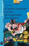 el capitan calzoncillos y la furia de la supermujer macroelastica-dav pilkey-9788434891098 el capitan calzoncillos y la furia de la supermujer macroelastica-dav pilkey-9788434891098