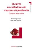 el estres en cuidadores de mayores dependientes: cuidarse para cu idar-maria crespo lopez-javier lopez martinez-9788436820898 el estres en cuidadores de mayores dependientes: cuidarse para cu idar-maria crespo lopez-javier lopez martinez-9788436820898