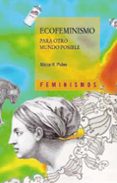 ecofeminismo: para otro mundo posible-alicia h. puleo-9788437627298 ecofeminismo: para otro mundo posible-alicia h. puleo-9788437627298