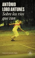 sobre los rios que van-antonio lobo antunes-9788439727798 sobre los rios que van-antonio lobo antunes-9788439727798
