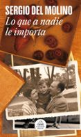 lo que a nadie le importa-sergio del molino-9788439729198 lo que a nadie le importa-sergio del molino-9788439729198