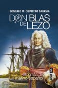don blas de lezo: biografia de un marino español-gonzalo m. quintero saravia-9788441436398 don blas de lezo: biografia de un marino español-gonzalo m. quintero saravia-9788441436398