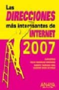 las direcciones más interesantes de internet, edicion 2007-sagrario bravo de pablo-roberto troncoso egea-oscar rodriguez fernandez-9788441520998 las direcciones más interesantes de internet, edicion 2007-sagrario bravo de pablo-roberto troncoso egea-oscar rodriguez fernandez-9788441520998