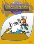 (pe) cosas de perros. como conocer y cuidar a tu mascota: para torpes-carlos rodriguez rodriguez-9788441528598 (pe) cosas de perros. como conocer y cuidar a tu mascota: para torpes-carlos rodriguez rodriguez-9788441528598