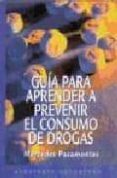 guia para aprender a prevenir el consumo de drogas-mercedes pasamontes-9788445502198 guia para aprender a prevenir el consumo de drogas-mercedes pasamontes-9788445502198