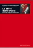 la dificil democracia: una mirada desde la periferia europea-boaventura de sousa santos-9788446043898 la dificil democracia: una mirada desde la periferia europea-boaventura de sousa santos-9788446043898